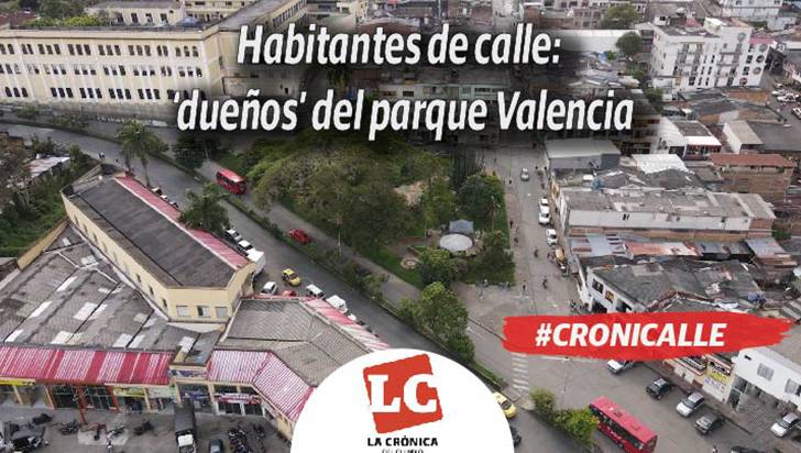 #Cronicalle | Habitantes de calle: ‘dueños’ del parque Valencia