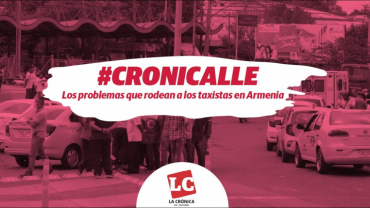 #Cronicalle | Los problemas que rodean a los taxistas en Armenia