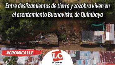 #Cronicalle | Entre deslizamientos de tierra y zozobra viven en un asentamiento de Quimbaya